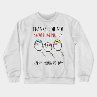 Thanks For Not Swallowing Us Happy Mother's Day Father's Day Crewneck Sweatshirt